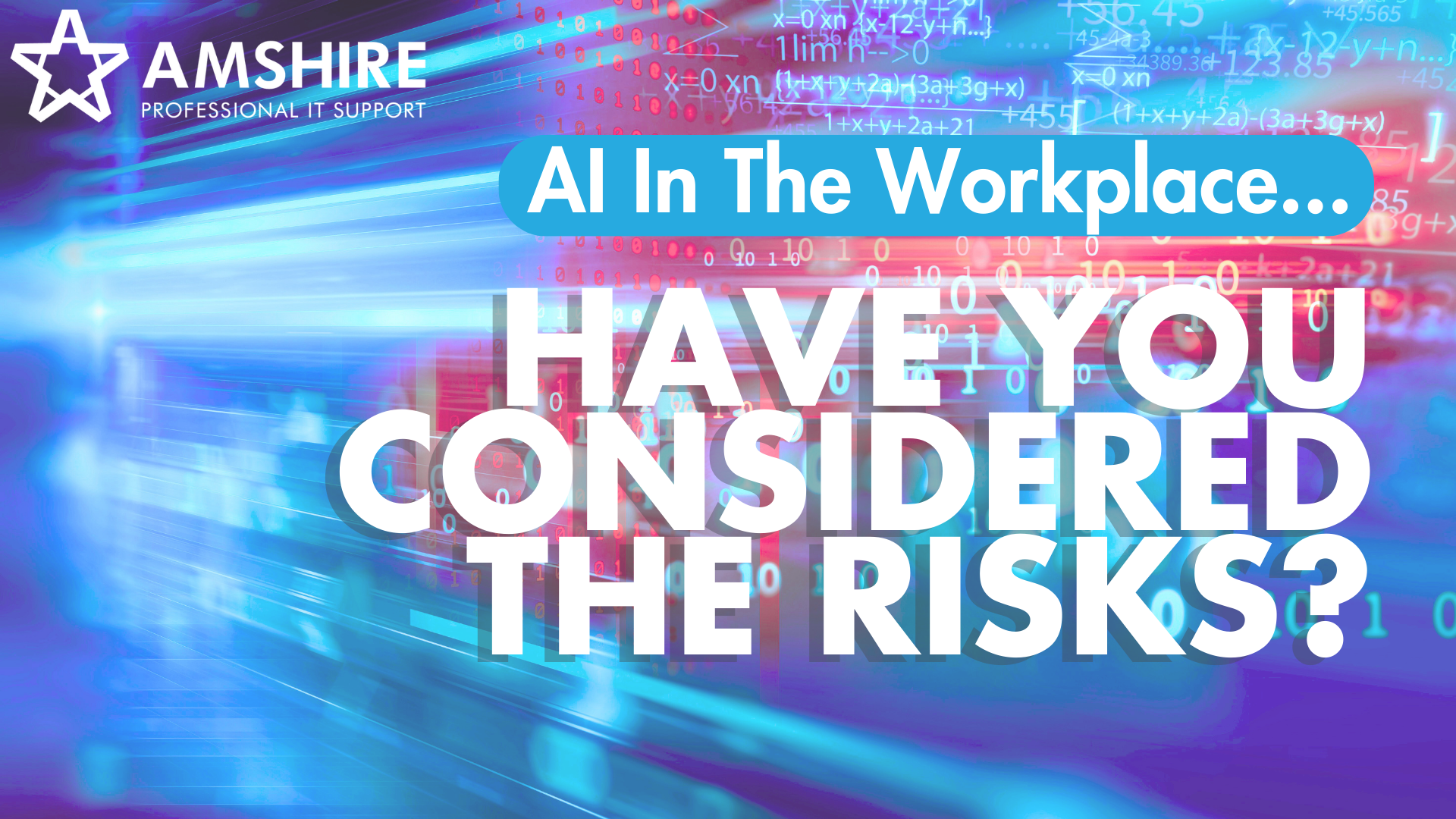 Tech lights and coding in the background with the caption "AI In The Workplace... Have You Considered The Risks" and the Amshire logo over the top.