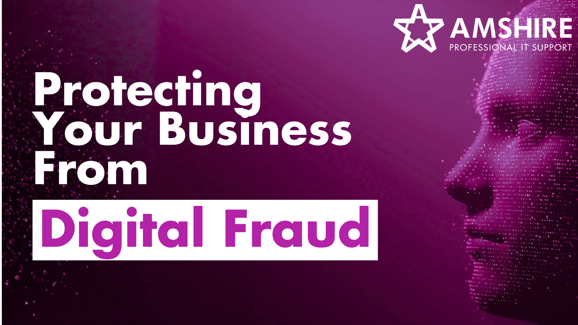 The side view of a face next to the caption "Protecting Your Business From Digital Fraud".