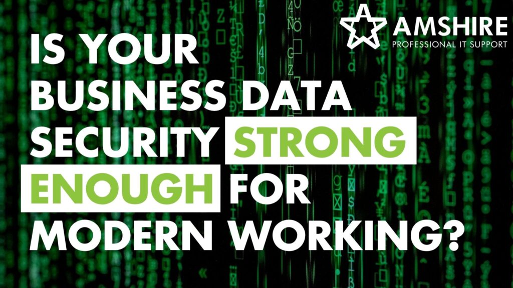 Is Your Business Data Security Strong Enough for Modern Working?