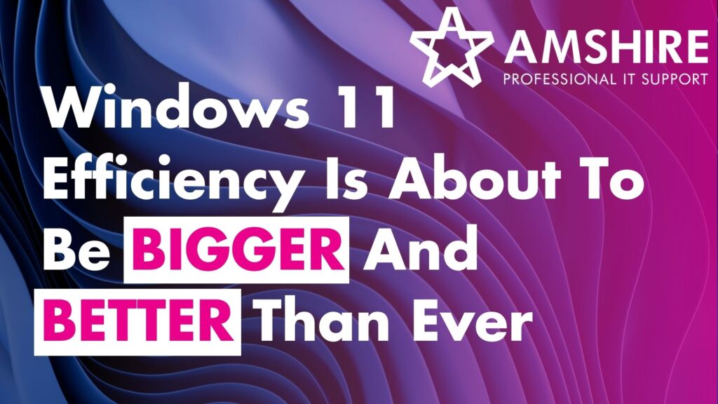 Windows 11 Efficiency Is About To Be BIGGER And BETTER Than Ever