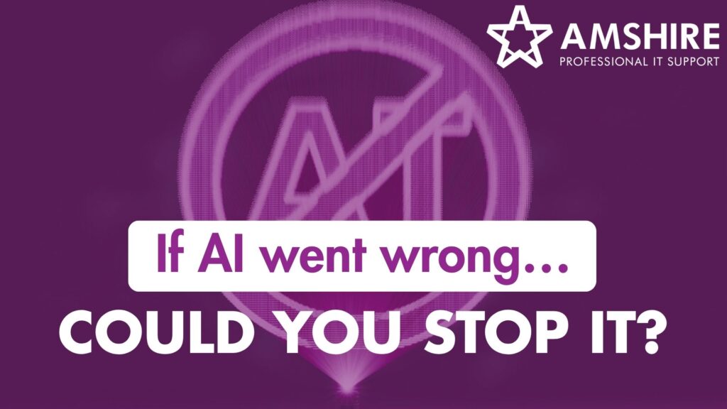 AI Governance: If AI went wrong... could you stop it?