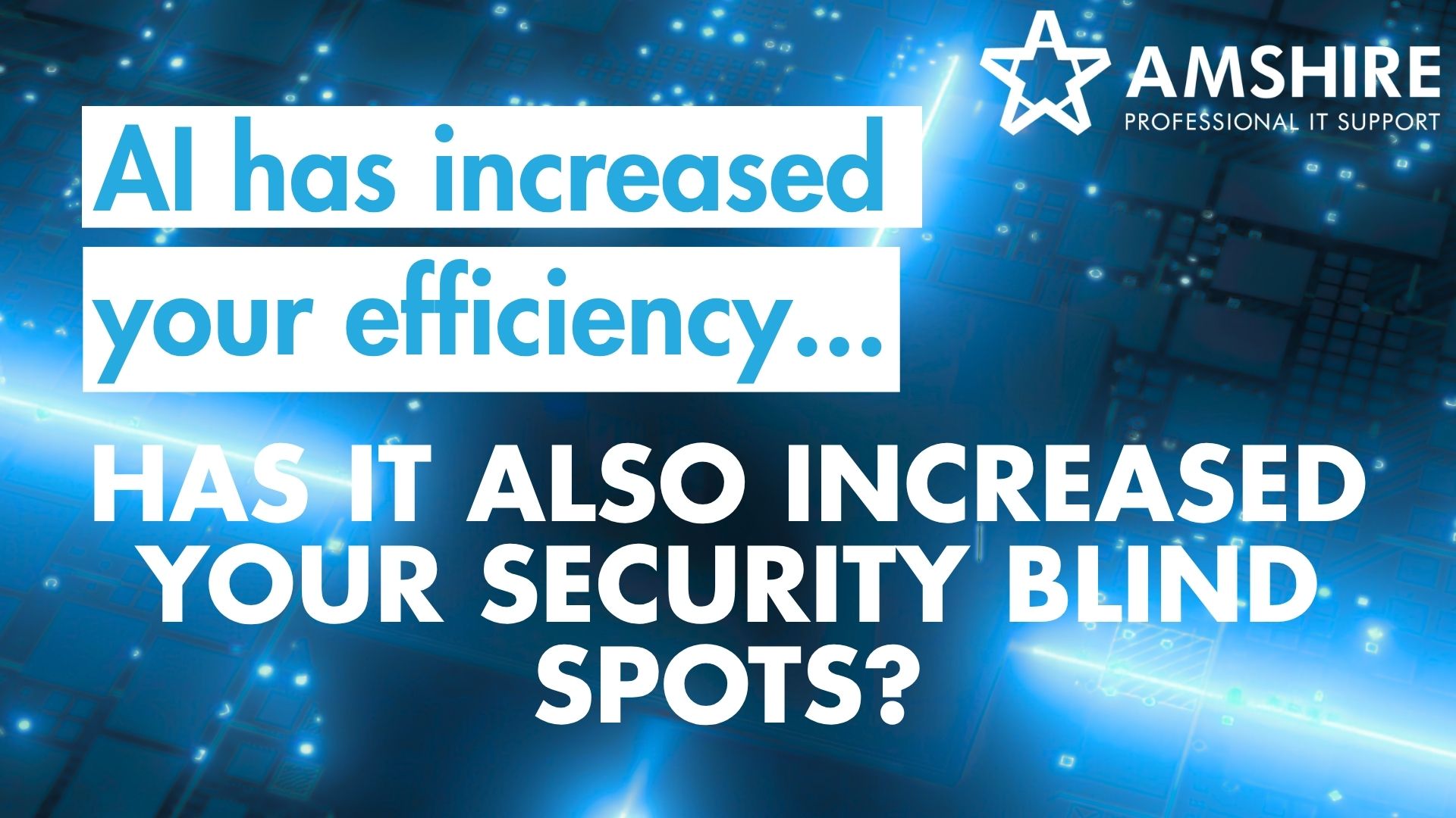 AI Governance and Control: AI has increased your efficiency... has it also increased your security blind spots?