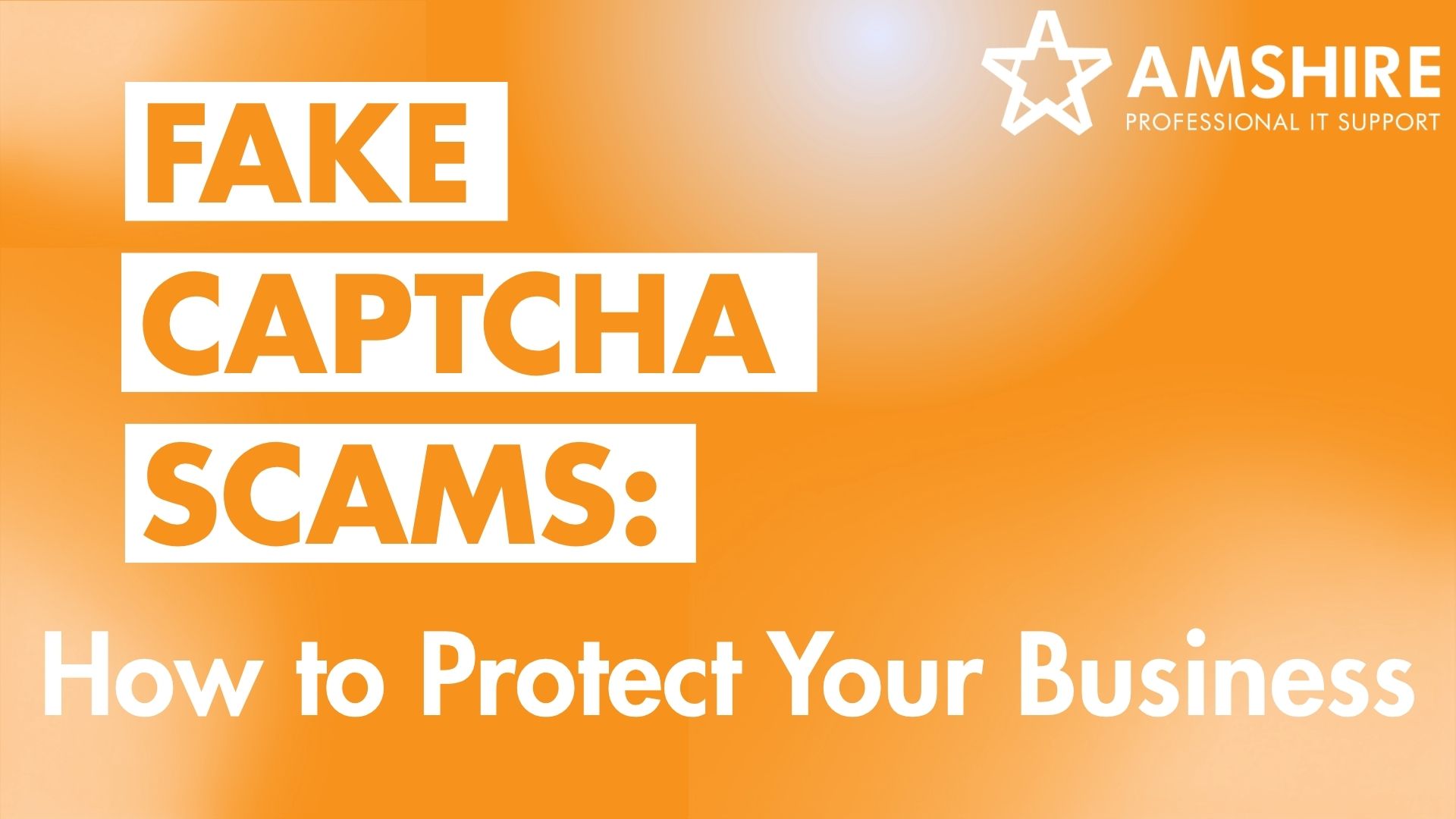 Fake CAPTCHA Scams: How to Protect Your Business