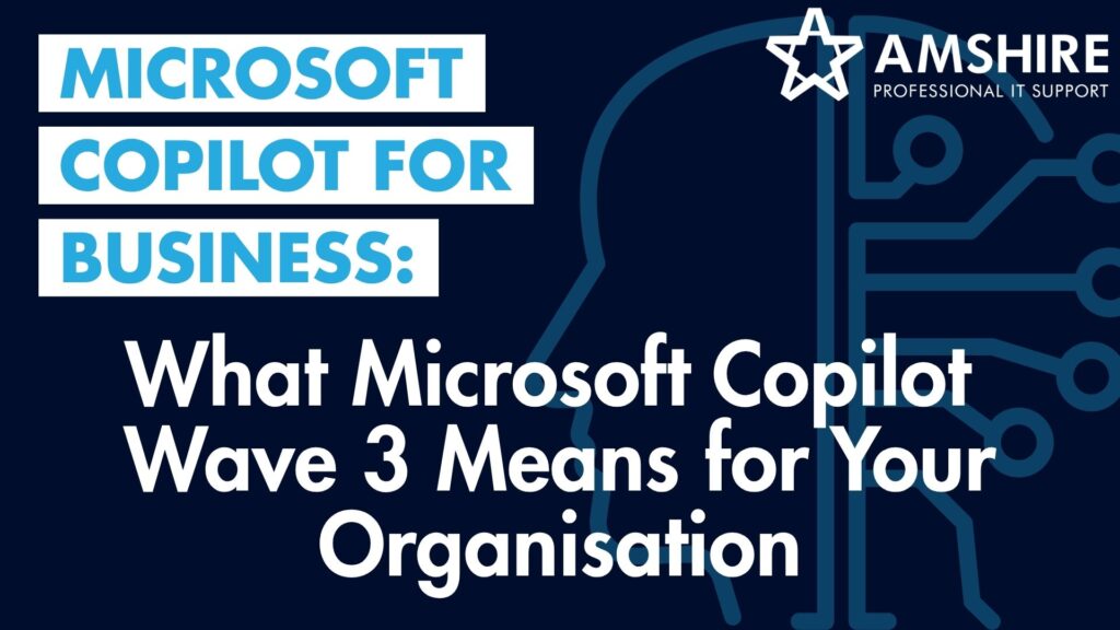 Microsoft Copilot for Business: What Microsoft Copilot Wave 3 Means for Your Organisation