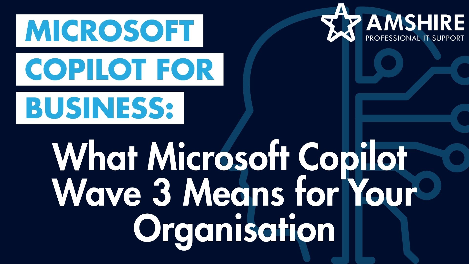 Microsoft Copilot for Business: What Microsoft Copilot Wave 3 Means for Your Organisation
