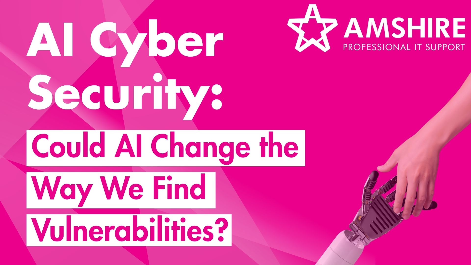 AI Cyber Security: Could AI Change the Way We Find Vulnerabilities?