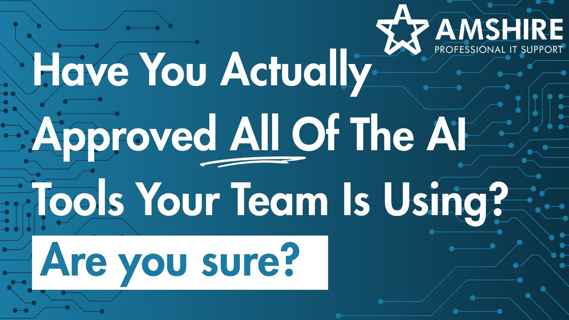 Have You Actually Approved All Of The AI Tools Your Team Is Using?
